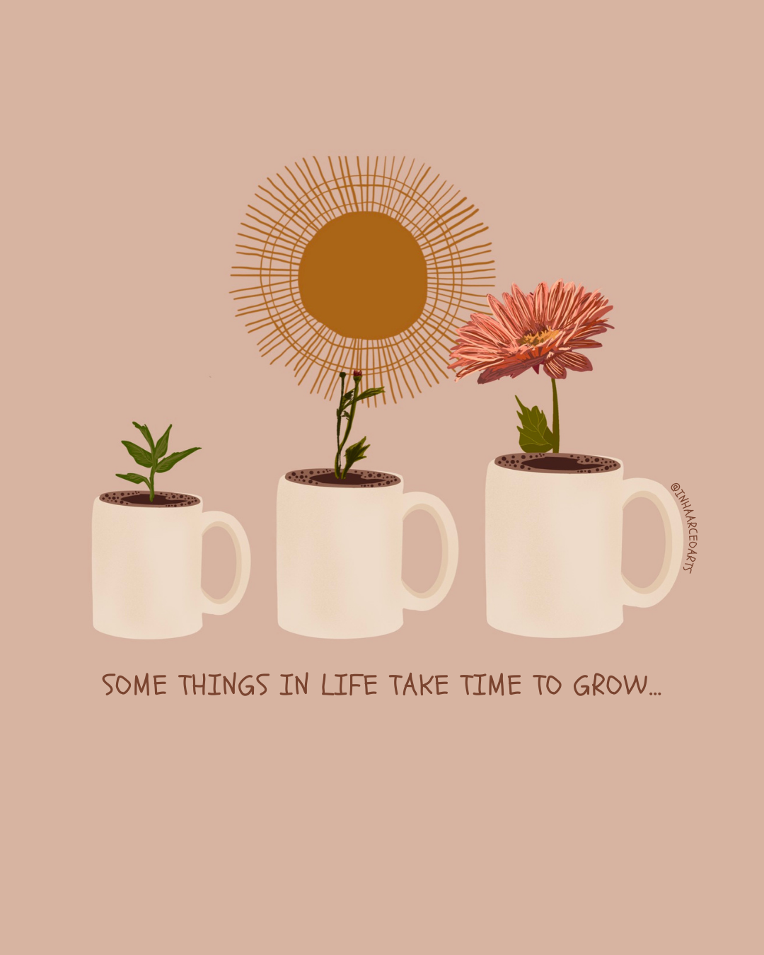 Some Things in Life Take Time to Grow