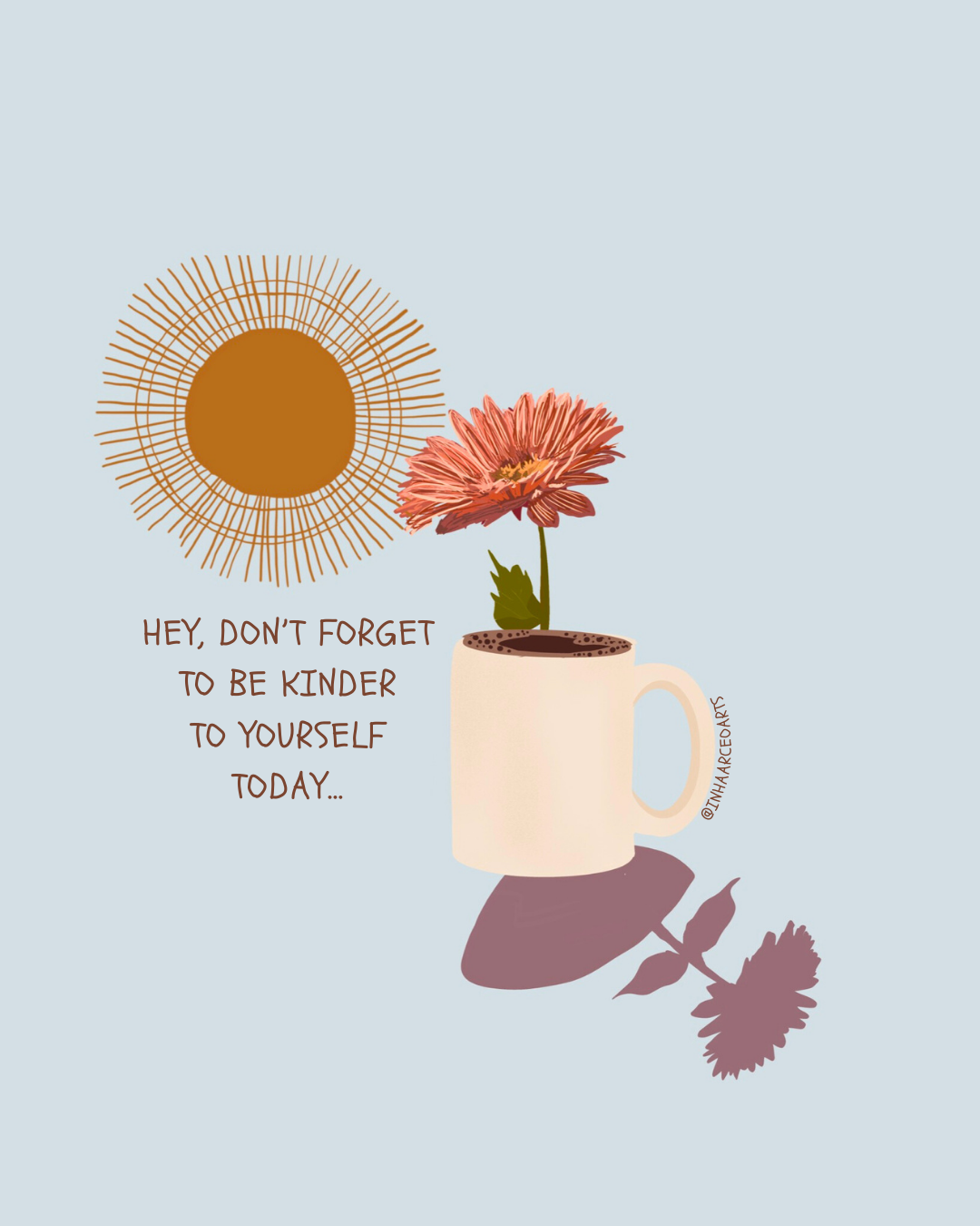 Hey, Don't Forget to Be Kinder to Yourself Today