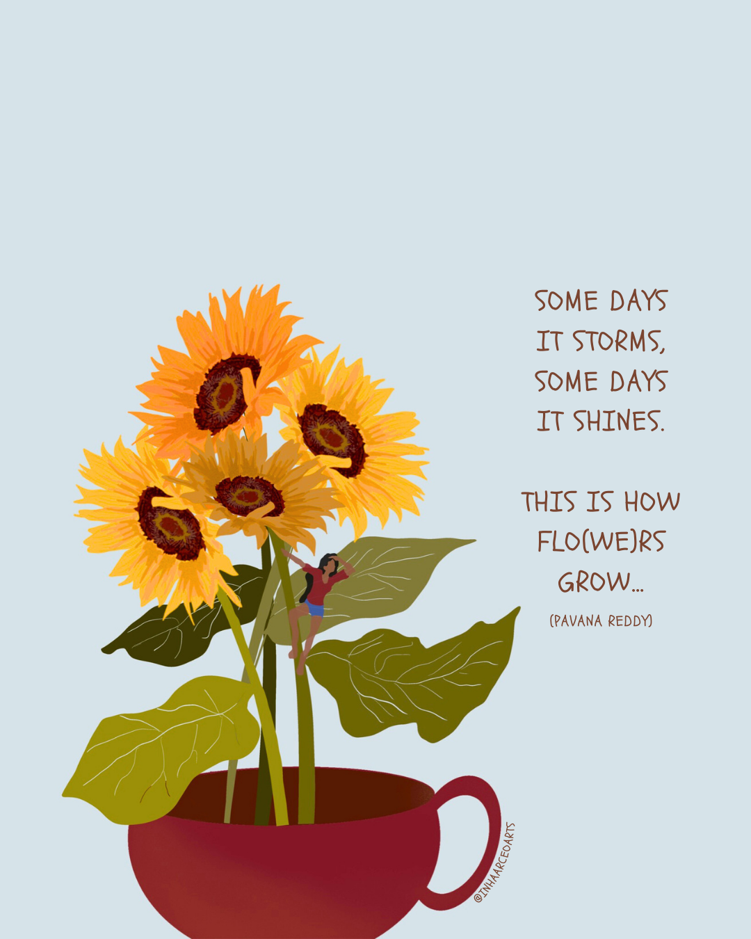 Some Days It Storms, Some Days It Shines.. This is How Flo(We)rs Grow