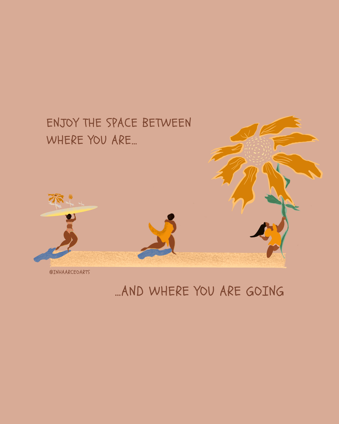 Enjoy the Space Between Where You Are and Where You Are Going