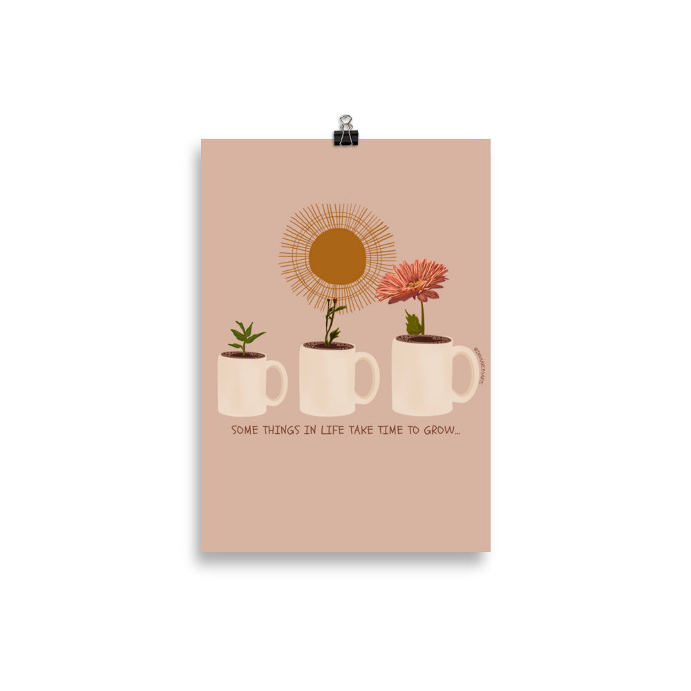 Some Things in Life Take Time to Grow